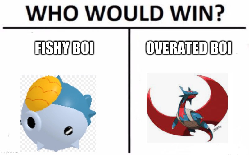 ur just deniyng it its overated | FISHY BOI; OVERATED BOI | image tagged in memes,who would win | made w/ Imgflip meme maker