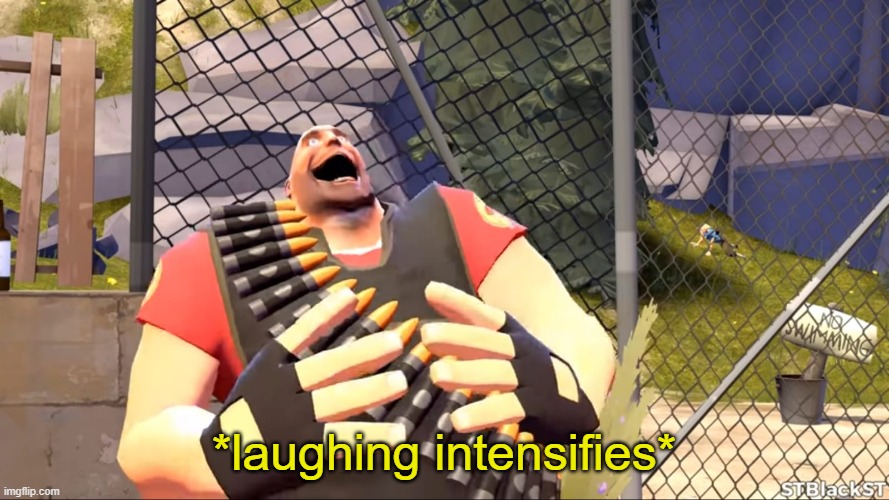 heavy laughes | *laughing intensifies* | image tagged in heavy laughes | made w/ Imgflip meme maker