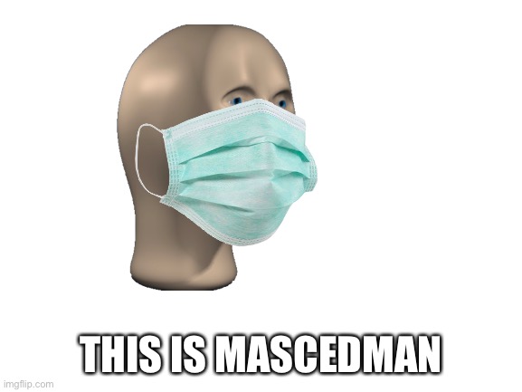 Blank White Template | THIS IS MASCEDMAN | image tagged in blank white template | made w/ Imgflip meme maker