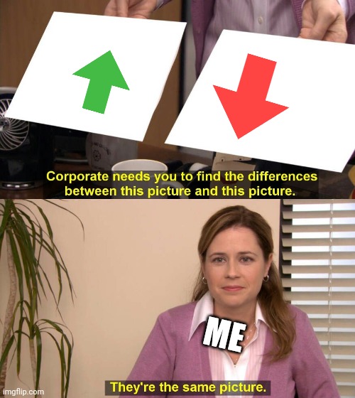 An up vote OR IS IT? |  ME | image tagged in they are the same picture,or is it | made w/ Imgflip meme maker