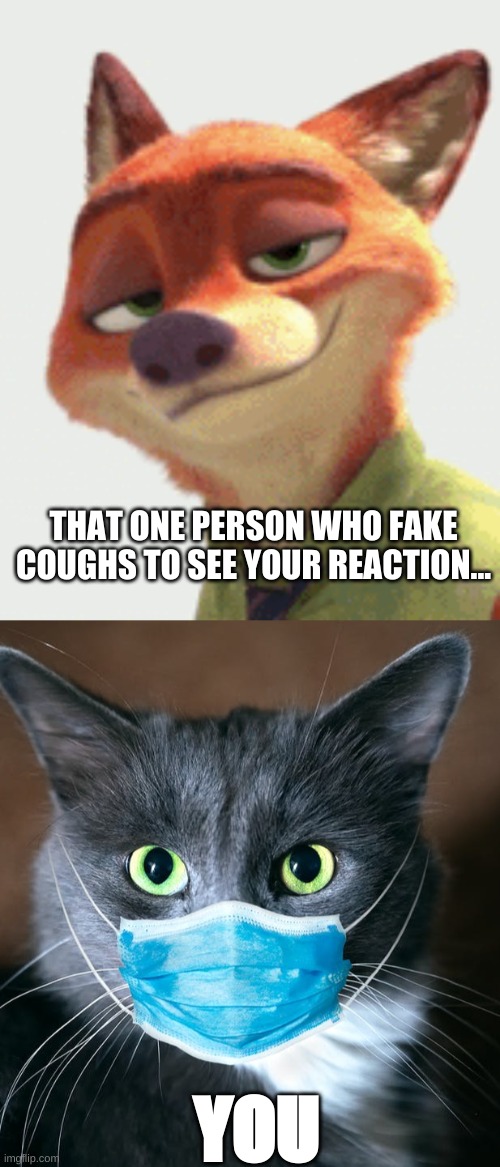 THAT ONE PERSON WHO FAKE COUGHS TO SEE YOUR REACTION... YOU | image tagged in boi | made w/ Imgflip meme maker