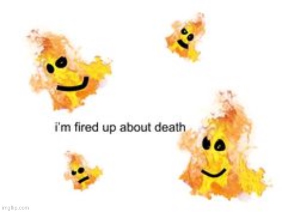 In fact ,I want to die in one :P | made w/ Imgflip meme maker