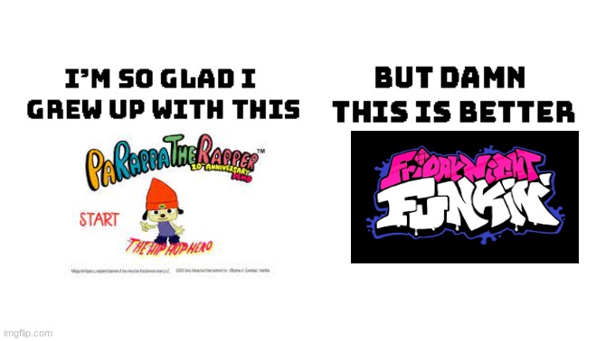damn its true tho | image tagged in im so glad i grew up with this but damn this is better | made w/ Imgflip meme maker