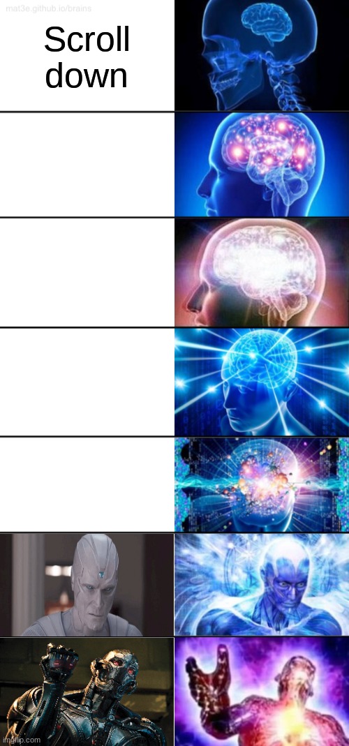 7-Tier Expanding Brain | Scroll down | image tagged in 7-tier expanding brain | made w/ Imgflip meme maker