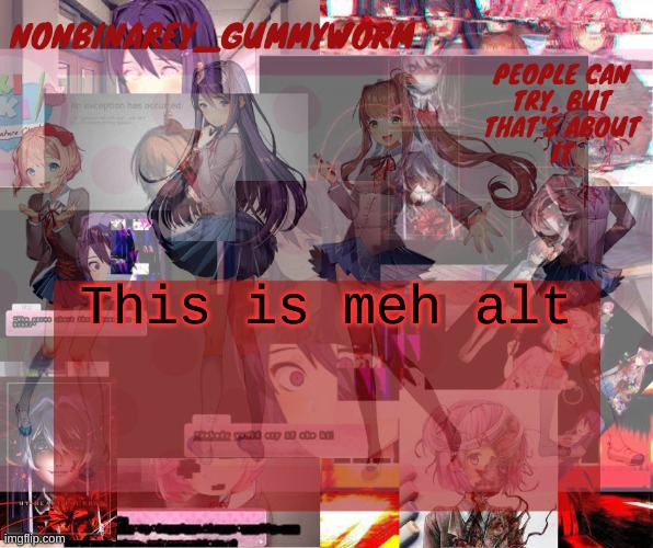 h i :P | This is meh alt | image tagged in super cool and transparent doki doki nonbinary gummyworm temp | made w/ Imgflip meme maker