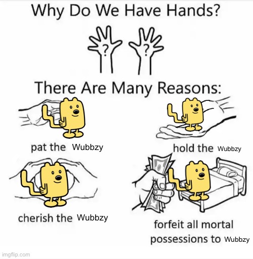 He's cute, all right? | Wubbzy; Wubbzy; Wubbzy; Wubbzy | image tagged in why do we have hands all blank | made w/ Imgflip meme maker