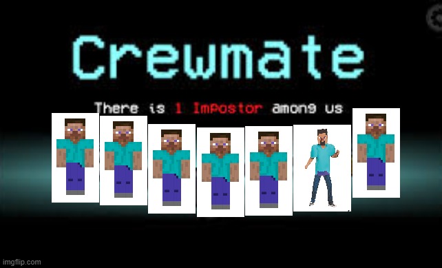 there is one stev among us | image tagged in minecraft,minecraft steve,sus | made w/ Imgflip meme maker
