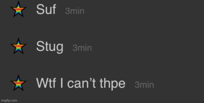Just me not knowing how to type | made w/ Imgflip meme maker