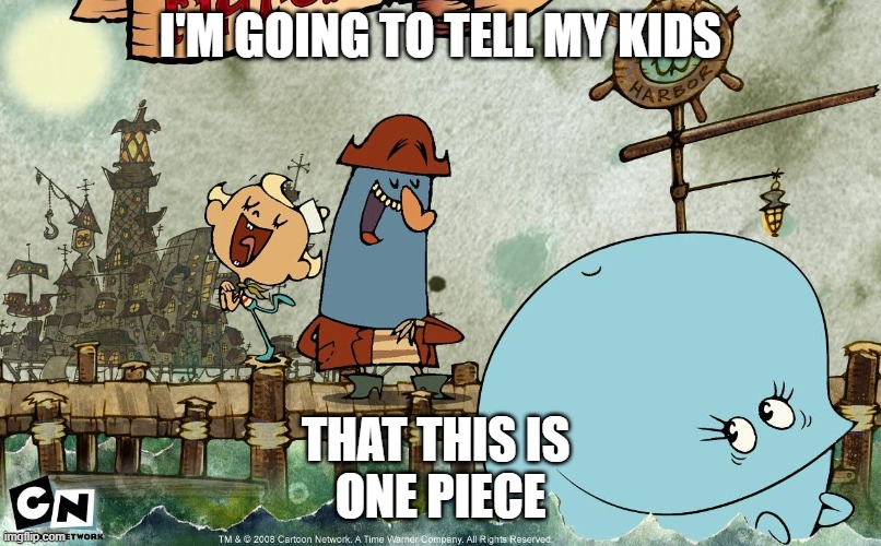Tell my kids this is One Piece | I'M GOING TO TELL MY KIDS; THAT THIS IS 
ONE PIECE | image tagged in one piece,anime meme,gonna tell my kids,flapjack,cartoons | made w/ Imgflip meme maker
