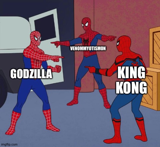 May the best Kaiju win! | VENOMMYOTISMON; GODZILLA; KING KONG | image tagged in spider man triple | made w/ Imgflip meme maker