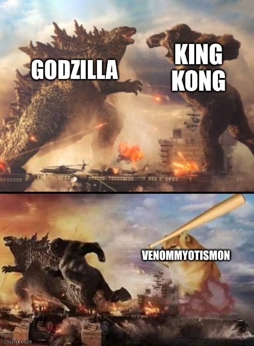 Godzilla vs king kong vs bonk | KING KONG; GODZILLA; VENOMMYOTISMON | image tagged in godzilla vs king kong vs bonk | made w/ Imgflip meme maker