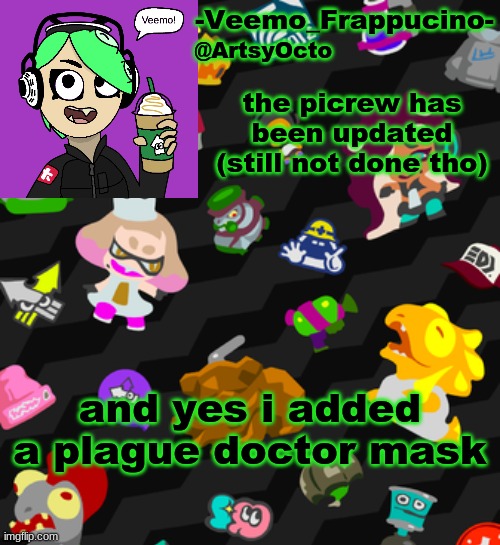 https://picrew.me/secret_image_maker/7ngAwl7PHFbd85WZ | the picrew has been updated (still not done tho); and yes i added a plague doctor mask | image tagged in veemo_frappucino's octo expansion template | made w/ Imgflip meme maker