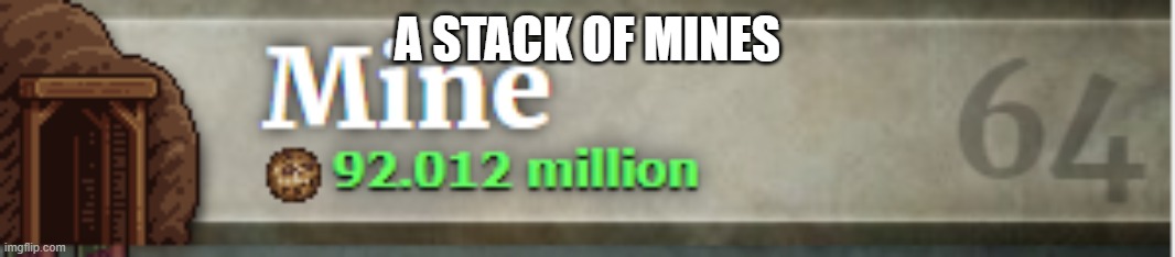 A STACK OF MINES | made w/ Imgflip meme maker
