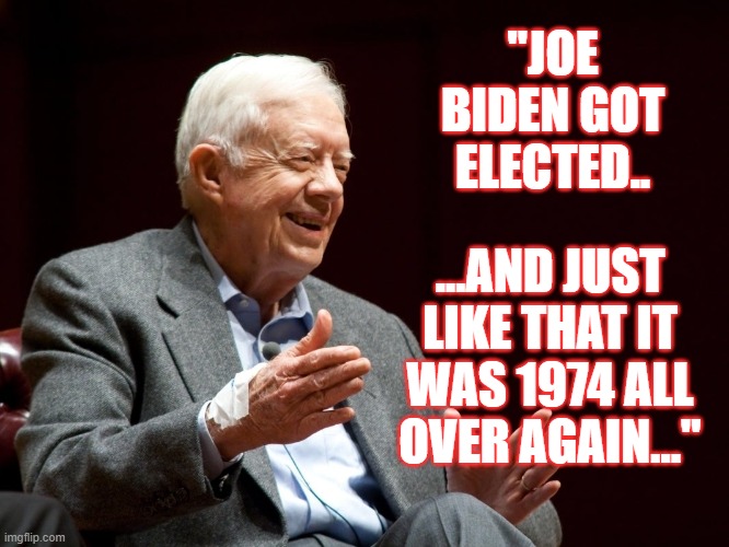 1974 | "JOE BIDEN GOT ELECTED.. ...AND JUST LIKE THAT IT WAS 1974 ALL OVER AGAIN..." | image tagged in joe biden,democrats,gas shortage,inflation | made w/ Imgflip meme maker