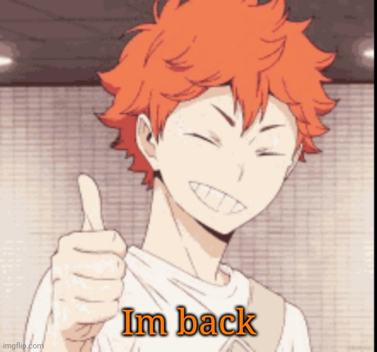 Im back | made w/ Imgflip meme maker