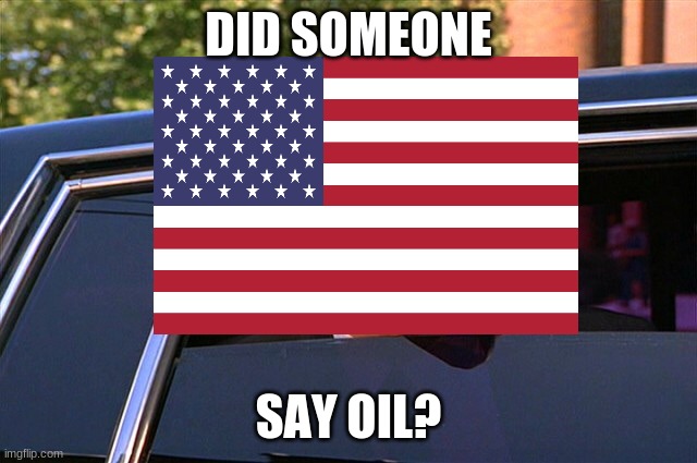 DID SOMEONE SAY OIL? | made w/ Imgflip meme maker