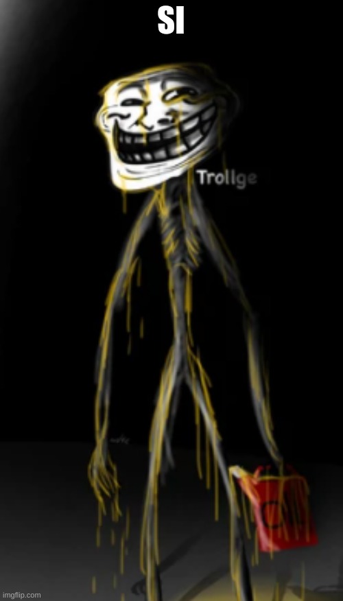 The Trollge covered in oil | SI | image tagged in the trollge covered in oil | made w/ Imgflip meme maker