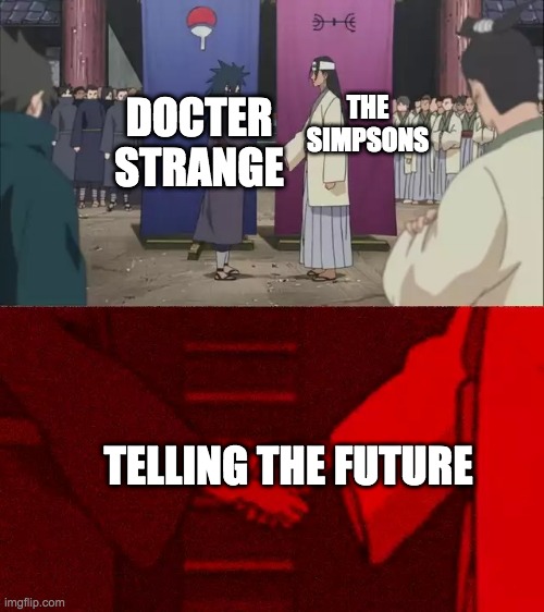 Simpsons and doctor strange | DOCTER STRANGE; THE SIMPSONS; TELLING THE FUTURE | image tagged in naruto shaking hands | made w/ Imgflip meme maker