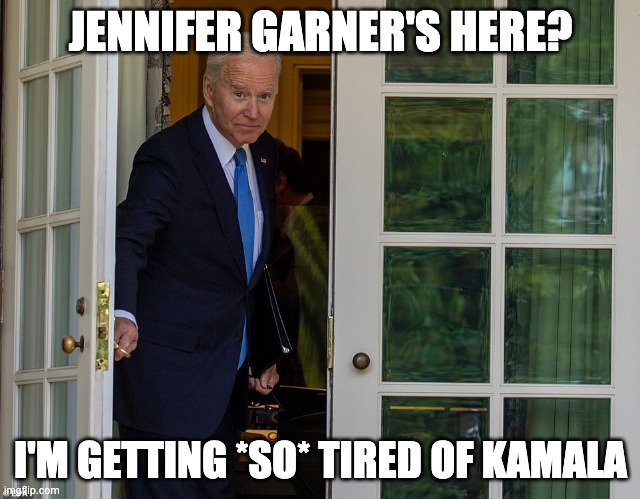 JENNIFER GARNER'S HERE? I'M GETTING *SO* TIRED OF KAMALA | made w/ Imgflip meme maker