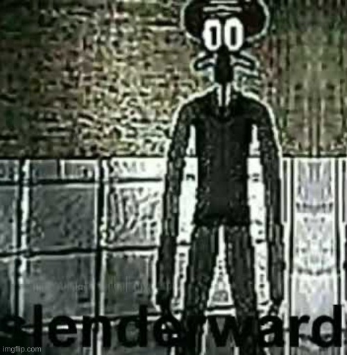 slenderward | image tagged in slenderward | made w/ Imgflip meme maker