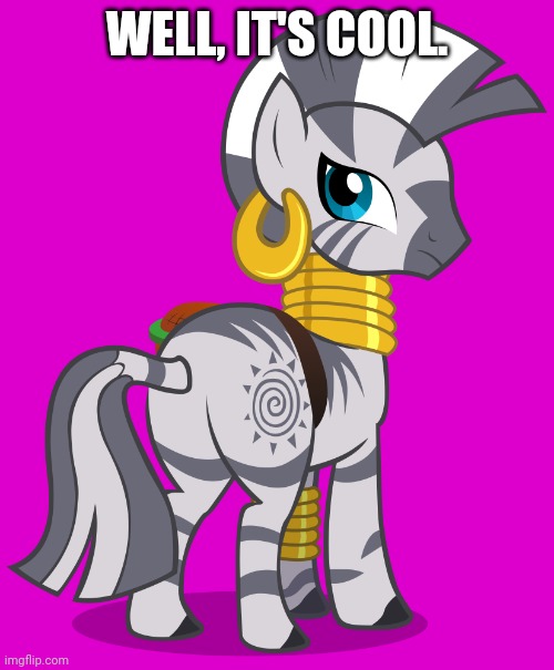 Zecora (Transparent) | WELL, IT'S COOL. | image tagged in zecora transparent | made w/ Imgflip meme maker