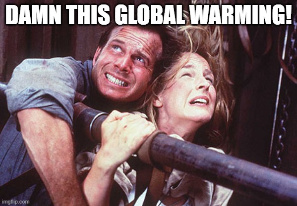 Twister | DAMN THIS GLOBAL WARMING! | image tagged in twister | made w/ Imgflip meme maker