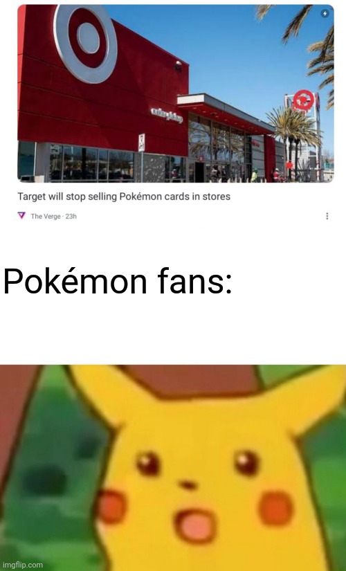 That's Not Good | Pokémon fans: | image tagged in memes,surprised pikachu | made w/ Imgflip meme maker