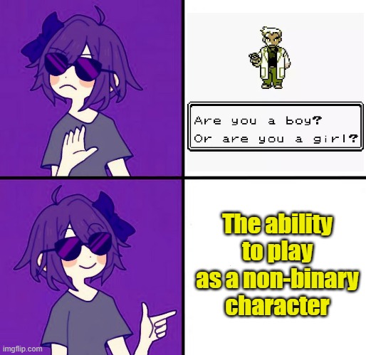 It's not just the graphics & area size that improved | The ability to play as a non-binary character | image tagged in nonbinary satori drake,games,progress,diversity | made w/ Imgflip meme maker