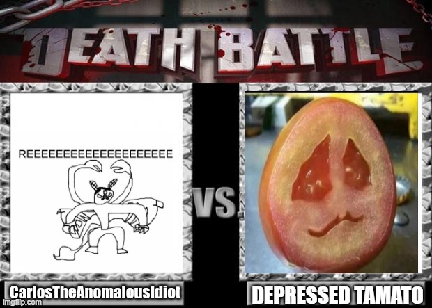 i had to do it. | DEPRESSED TAMATO | made w/ Imgflip meme maker
