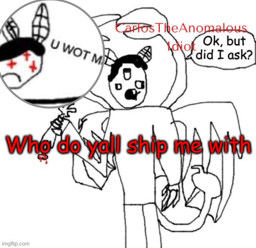 CarlosTheAnomalousIdiot announcement template (thanks Suga :D | Who do yall ship me with | made w/ Imgflip meme maker