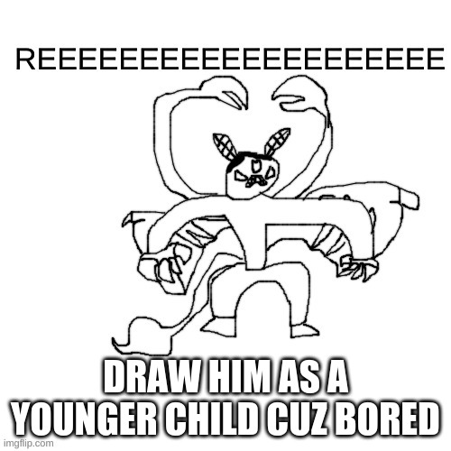 help he wont stop asking for bobux | DRAW HIM AS A YOUNGER CHILD CUZ BORED | image tagged in he ree v2 | made w/ Imgflip meme maker