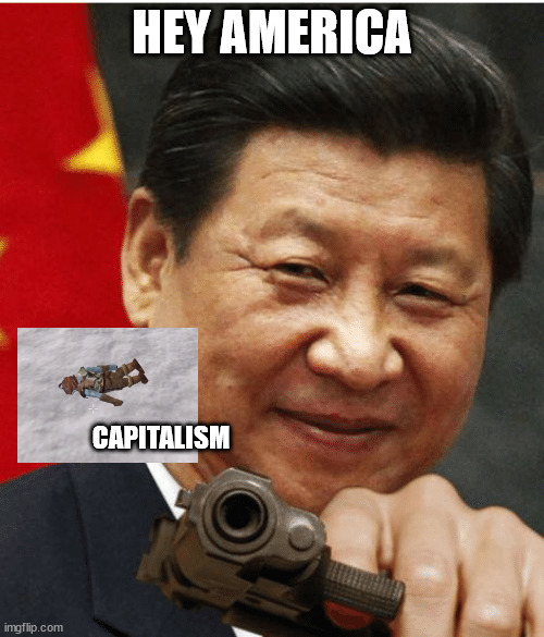 Xi Jinping | HEY AMERICA; CAPITALISM | image tagged in xi jinping | made w/ Imgflip meme maker