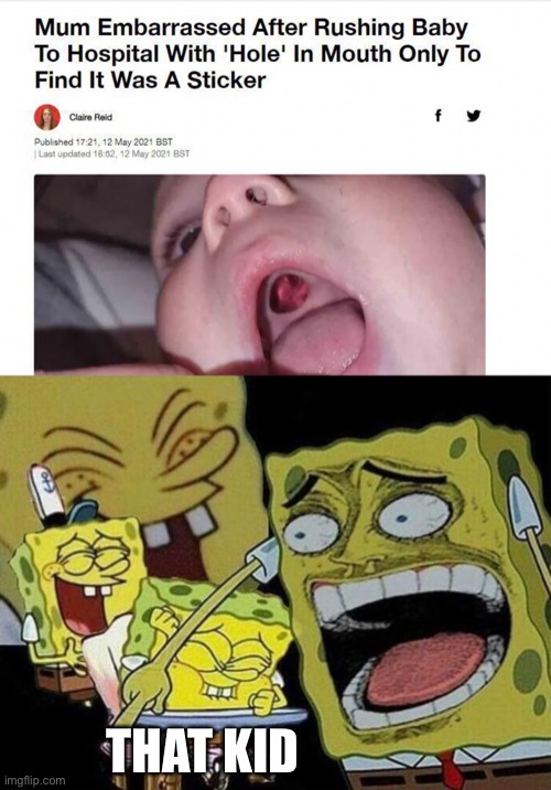 Pranked | THAT KID | image tagged in spongebob laughing hysterically | made w/ Imgflip meme maker