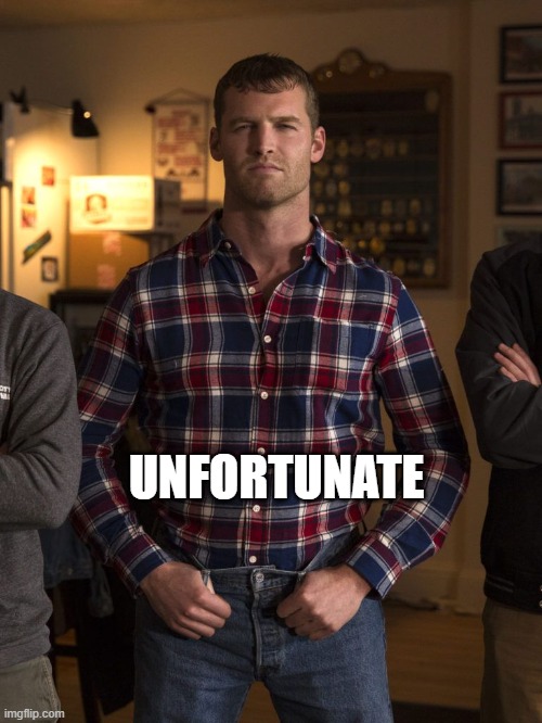 Letterkenny Wayne | UNFORTUNATE | image tagged in letterkenny wayne | made w/ Imgflip meme maker