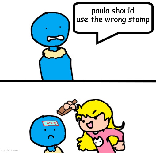 PaulaSarv Jaiden Wrong Remake | paula should use the wrong stamp | image tagged in paulasarv jaiden wrong remake | made w/ Imgflip meme maker