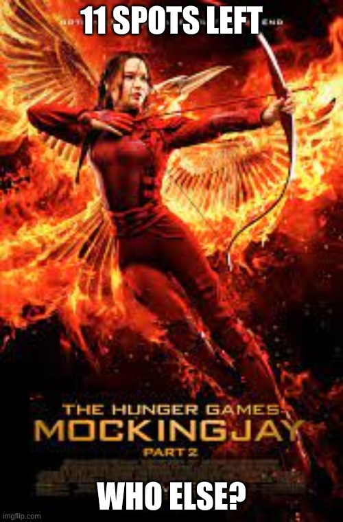 11 SPOTS LEFT; WHO ELSE? | image tagged in hunger games sim | made w/ Imgflip meme maker