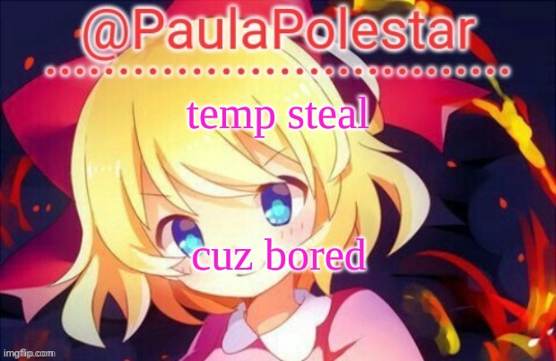 Paula announcement 2 | temp steal; cuz bored | image tagged in paula announcement 2 | made w/ Imgflip meme maker