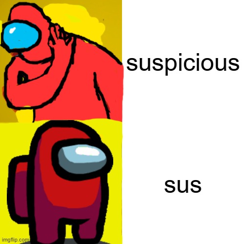 that's a bit sus | suspicious; sus | image tagged in memes,this took a while,amogus | made w/ Imgflip meme maker