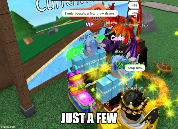 Roblox Epic Minigames: "Just a few" | JUST A FEW | image tagged in roblox,roblox meme,rblx,robux,epic mingames,tiny gecko | made w/ Imgflip meme maker