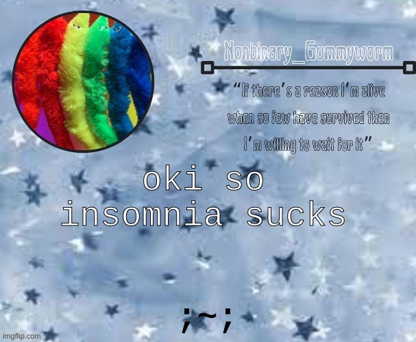 i cant sleep | oki so insomnia sucks; ;~; | made w/ Imgflip meme maker