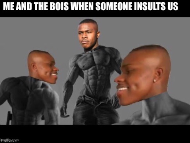 Me and the bois | image tagged in dababy,me and the boys | made w/ Imgflip meme maker