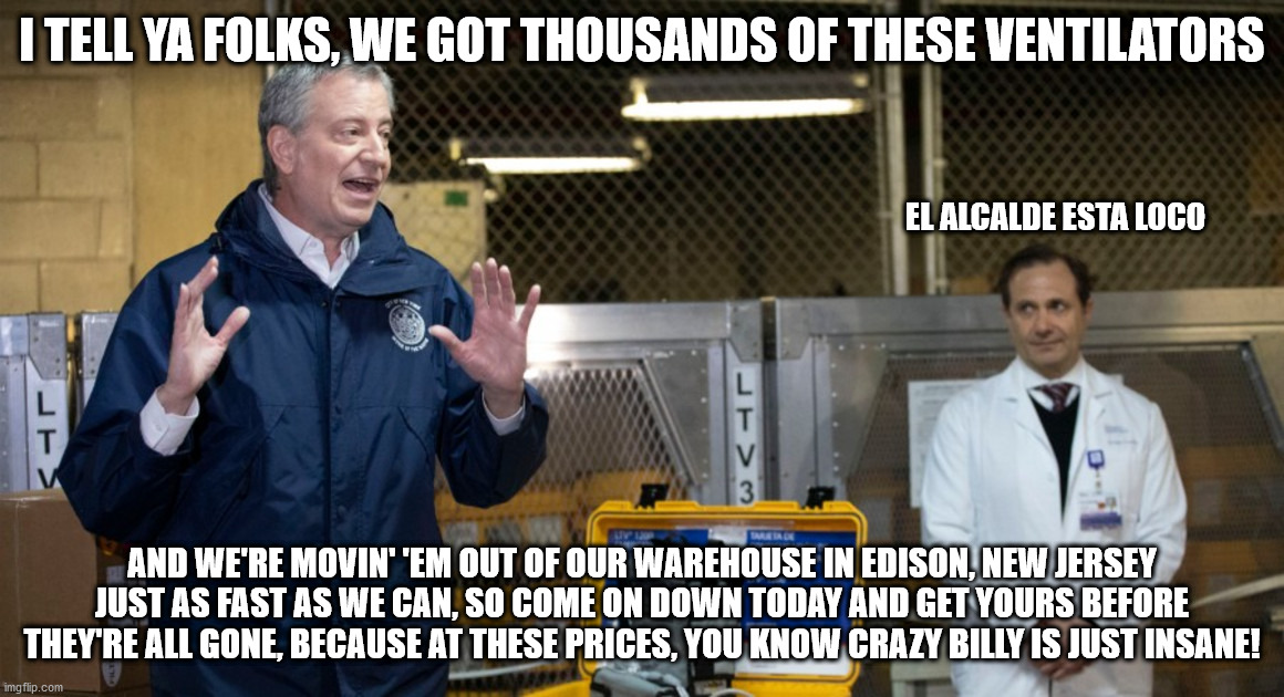 The Joys Of Late Night TV | I TELL YA FOLKS, WE GOT THOUSANDS OF THESE VENTILATORS; EL ALCALDE ESTA LOCO; AND WE'RE MOVIN' 'EM OUT OF OUR WAREHOUSE IN EDISON, NEW JERSEY JUST AS FAST AS WE CAN, SO COME ON DOWN TODAY AND GET YOURS BEFORE THEY'RE ALL GONE, BECAUSE AT THESE PRICES, YOU KNOW CRAZY BILLY IS JUST INSANE! | image tagged in ventilators | made w/ Imgflip meme maker