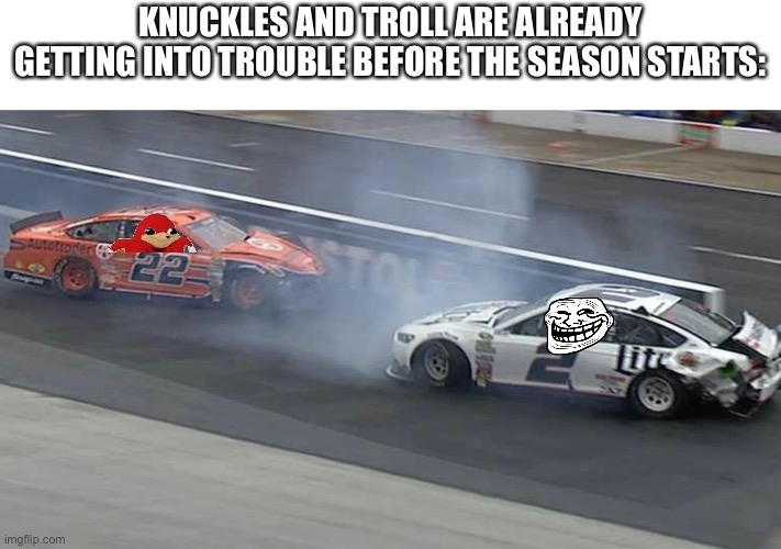 Yep, this is going to be a fun season. | KNUCKLES AND TROLL ARE ALREADY GETTING INTO TROUBLE BEFORE THE SEASON STARTS: | image tagged in nascar ford recall,troll,troll face,ugandan knuckles,memes,nascar | made w/ Imgflip meme maker