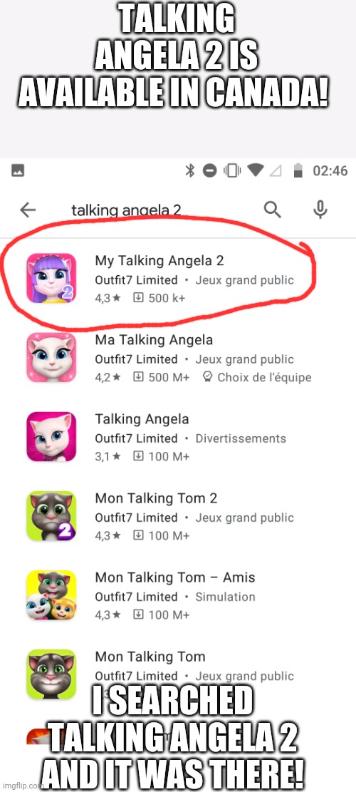 Talking angela 2 Is HERE?! Available in limited countries. | TALKING ANGELA 2 IS AVAILABLE IN CANADA! I SEARCHED TALKING ANGELA 2 AND IT WAS THERE! | image tagged in talking angela,google play,video games,canada | made w/ Imgflip meme maker