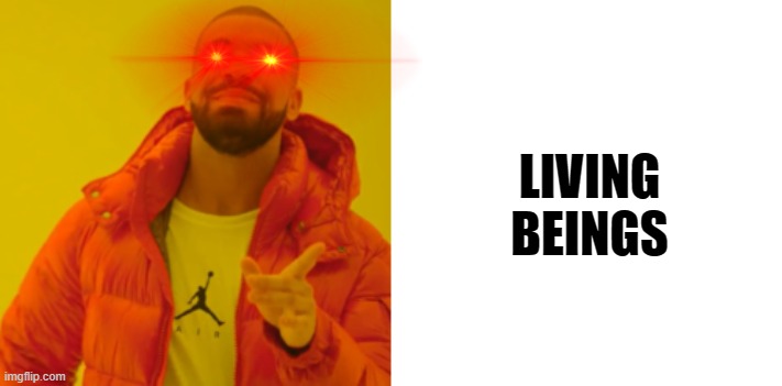 LIVING BEINGS | made w/ Imgflip meme maker