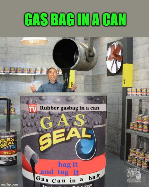 GAS BAG IN A CAN | made w/ Imgflip meme maker