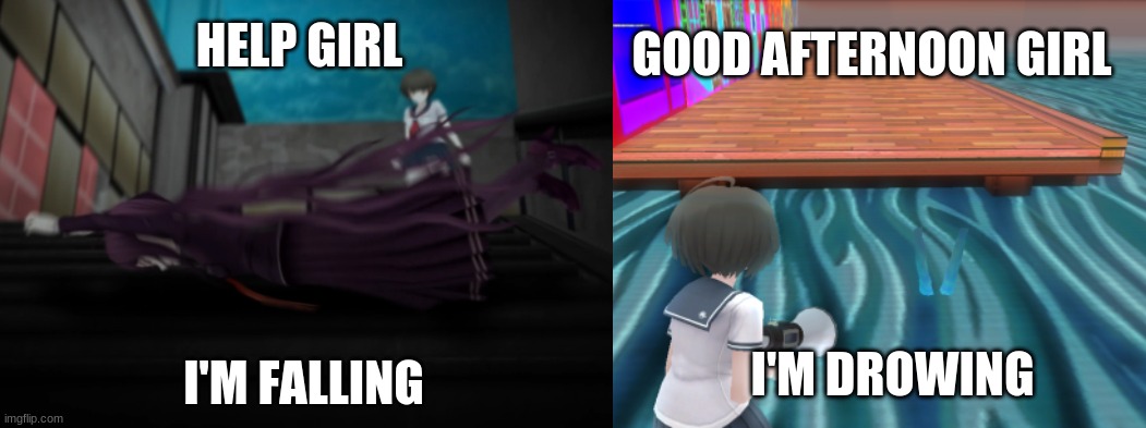 Help Komaru (Images are mine but I don't own the game lol) | GOOD AFTERNOON GIRL; HELP GIRL; I'M FALLING; I'M DROWING | image tagged in memes,funny,help girl,danganronpa,ultra despair girls,oop | made w/ Imgflip meme maker