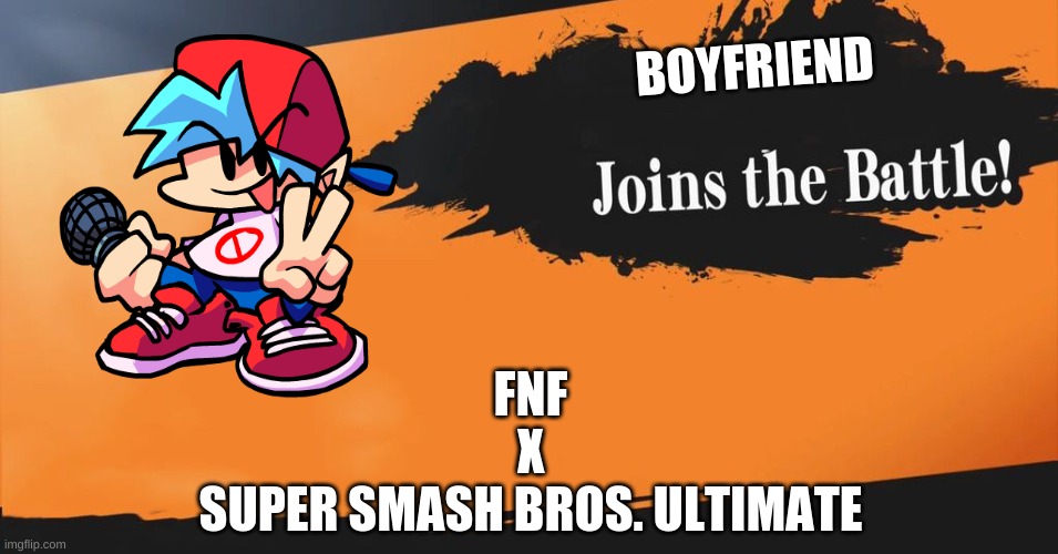 Smash Bros. | BOYFRIEND; FNF
X
SUPER SMASH BROS. ULTIMATE | image tagged in smash bros | made w/ Imgflip meme maker
