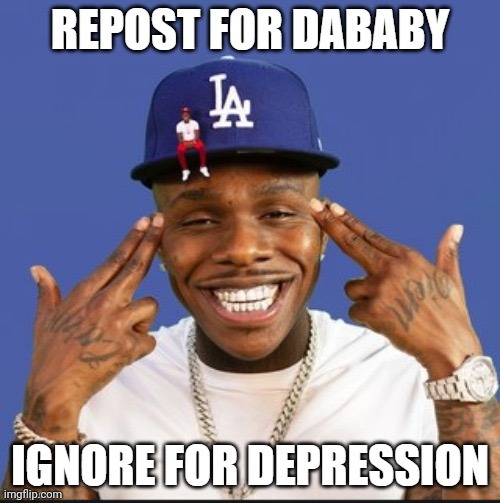 image tagged in dababy,memes,repost | made w/ Imgflip meme maker