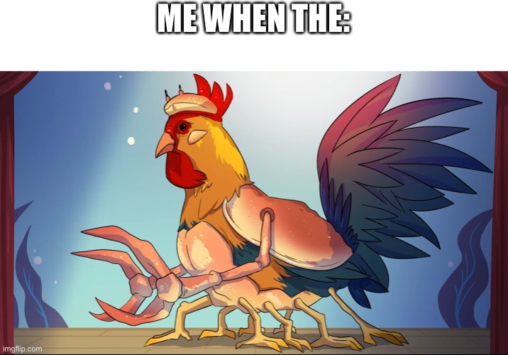 ME WHEN THE: | made w/ Imgflip meme maker